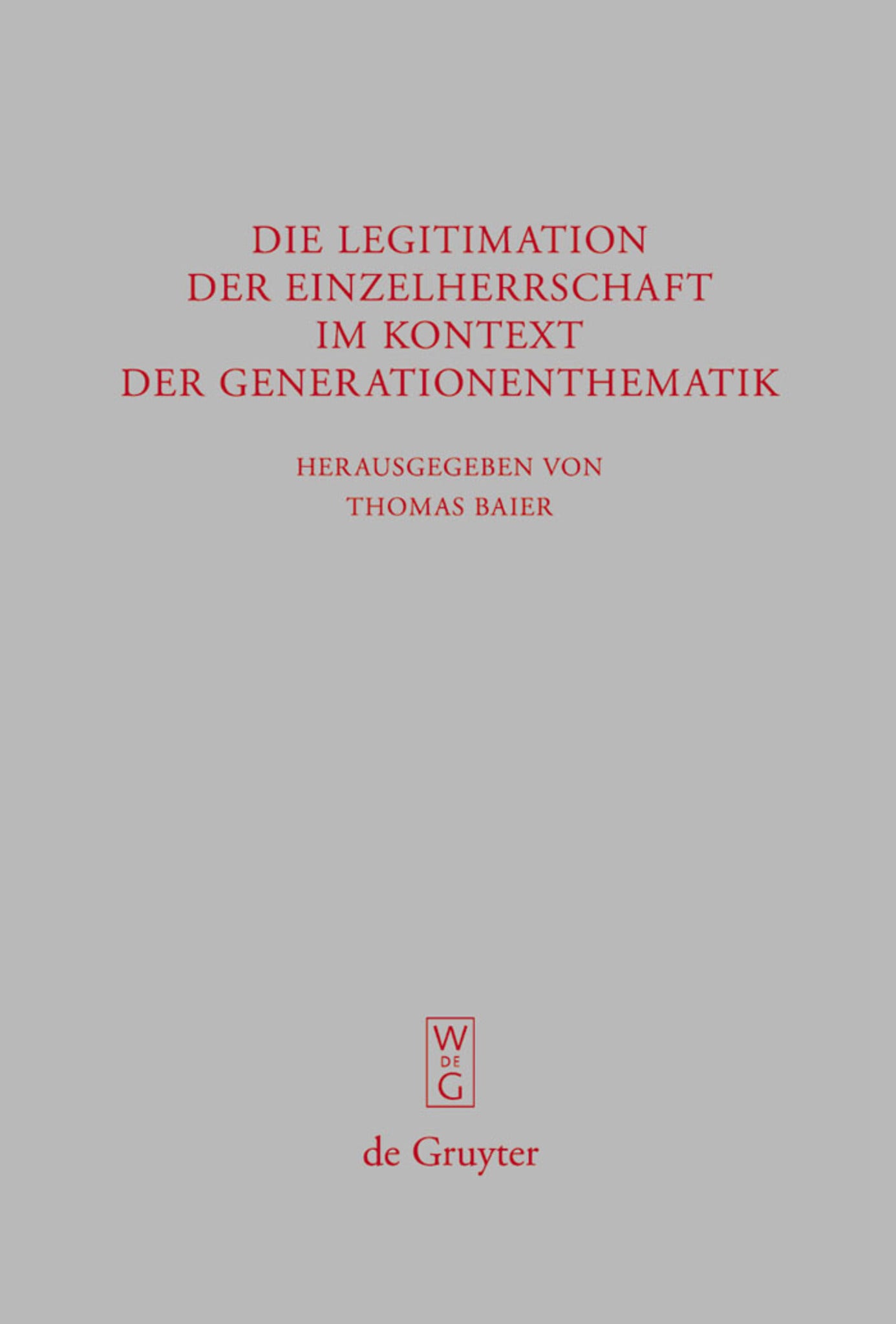 Die Legitimation der Einzelherrschaft im Kontext der Generationenthematik